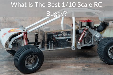 What Is The Best 1/10 Scale RC Buggy? November 2024