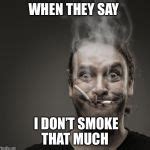 smoking Meme Generator - Imgflip