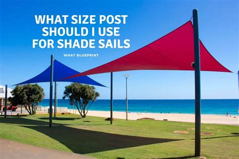 What Size Post Should I Use For Shade Sail - What Blueprint