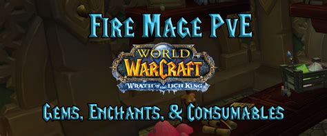 Fire Mage PvE Glyphs, Gems, Enchants, & Consumables - (WotLK) Wrath of ...