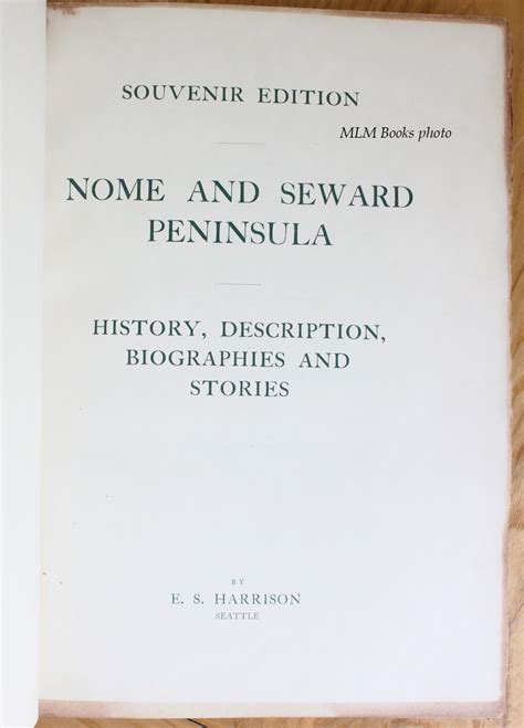 Nome and Seward Peninsula; History, Description, Biographies and Stories by Harrison, E.S.: Very ...