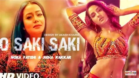 O Saki Saki Re Saki Saki Full Video Song Neha Kakkar O Saki Saki Batla ...