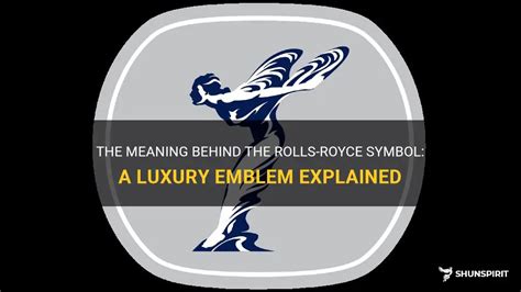 The Meaning Behind The Rolls-Royce Symbol: A Luxury Emblem Explained ...