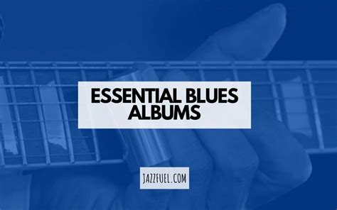 The Best Blues Albums of All Time (Ranked)