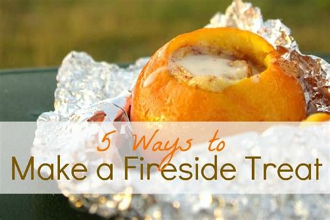 5 Ways to Make a Fireside Treat - Infarrantly Creative