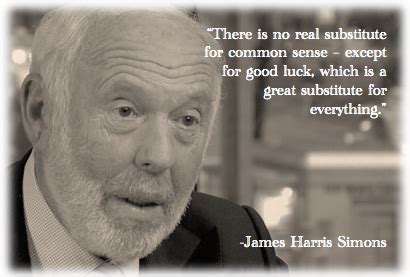 Common sense vs. luck. James Harris Simons | Words of wisdom, Luck, Words