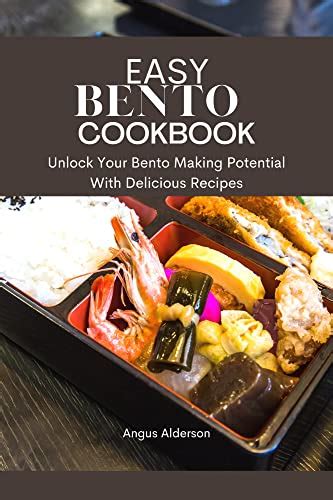 Easy Bento Cookbook: Unlock your Bento-Making Potential with Delicious ...