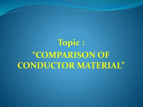 Comparison of conductor material | PPT