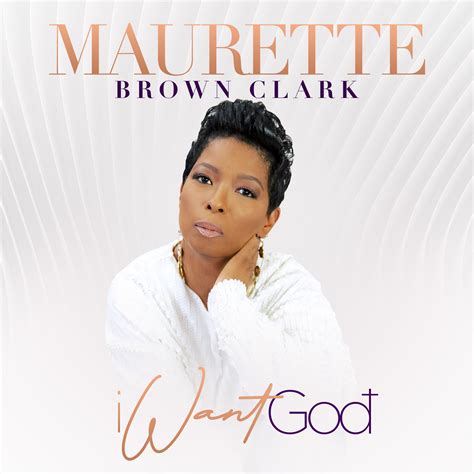 I Want God: Maurette Brown Clark Cries Out to the Lord in New Single