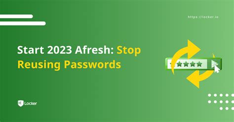 Start 2023 Afresh: Stop Reusing Passwords | Locker