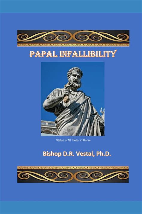 Papal Infallibility: Vestal, PhD, Bishop D.R.: 9781697467505: Amazon.com: Books