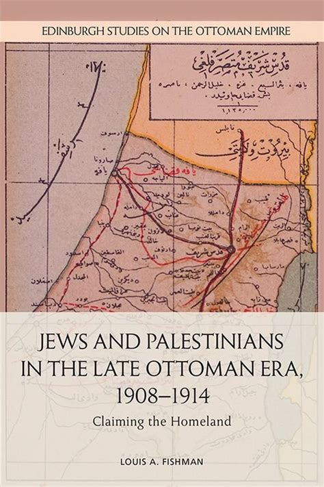 Jews and Palestinians in the late Ottoman Era 1908-1914, Claiming the Homeland — Center for ...