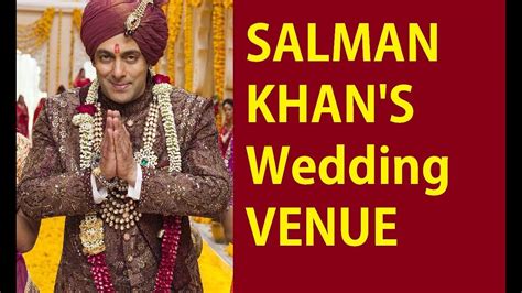 Salman Khan Wedding 18 July 2018 Conformed? Which Venue is Ready for Salu Wedding - YouTube