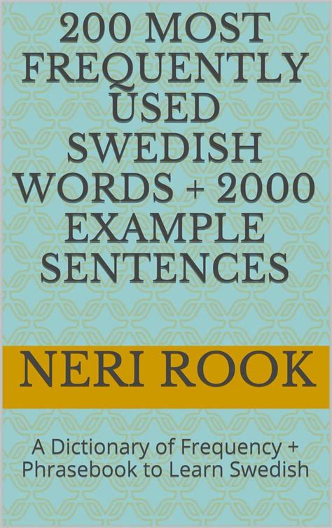 200 Most Frequently Used Swedish Words + 2000 Example Sentences: A Dictionary of Frequency ...