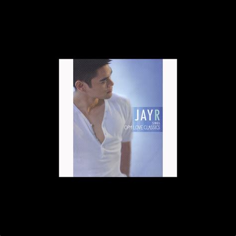 ‎Jay R Sings OPM Love Classics - Album by Jay R - Apple Music