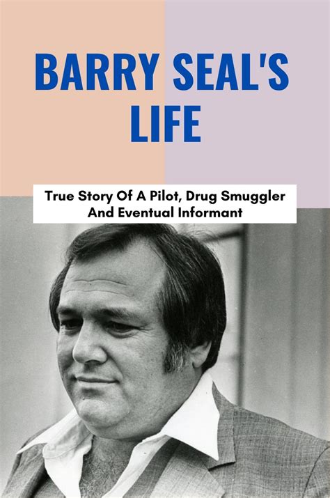 Barry Seal's Life: True Story Of A Pilot, Drug Smuggler And Eventual Informant by Chuck ...