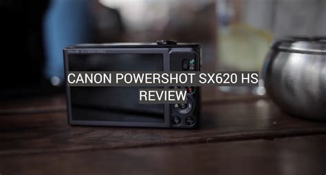 Canon PowerShot SX620 HS Review - FotoProfy