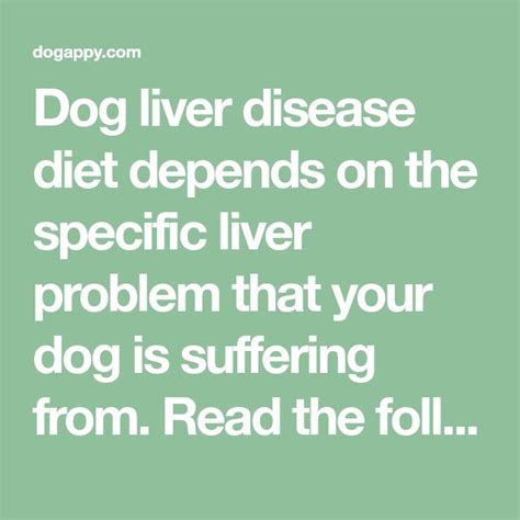 Dog liver disease diet depends on the specific liver problem that your dog is suffering from ...