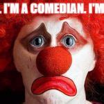 Sad clown Meme Generator - Imgflip