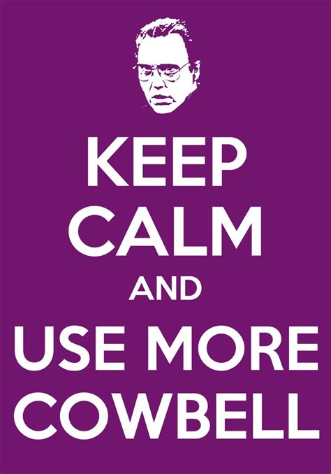 More Cowbell Quotes. QuotesGram