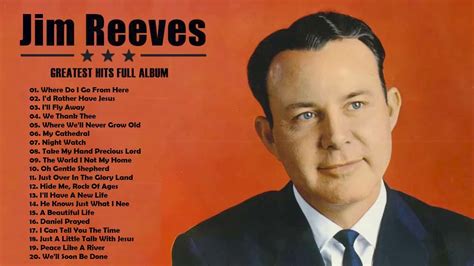 Classic Country Gospel Jim Reeves | Best Country Gospel Jim Reeves | Jim Reeves Greatest Hits ...