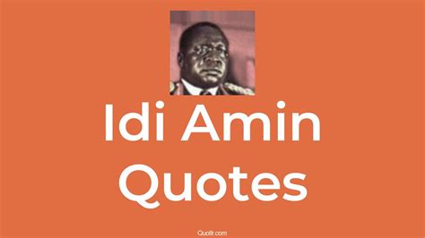 20+ Idi Amin Quotes about (Brutal, Oppressive And Dictatorial - QUOTLR