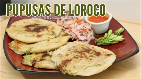 COMO HACER PUPUSAS DE LOROCO - YouTube