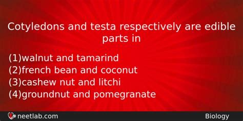 Cotyledons and testa respectively are edible parts in - NEETLab