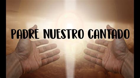 padre nuestro cantado - letra - YouTube Music