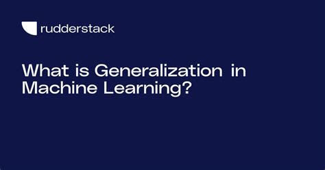 What is Generalization in Machine Learning?