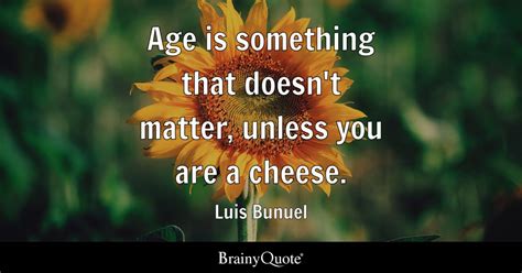 Luis Bunuel - Age is something that doesn't matter, unless...