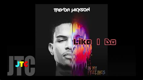 Trevor Jackson - Like I Do (Lyrics) - YouTube