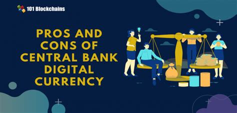 Pros and Cons of Central Bank Digital Currency - 101 Blockchains