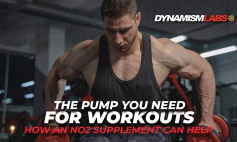 The Pump That You Need for Workouts - How an No2 Supplement Can Help ...