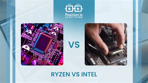 Ryzen vs Intel: What Is the Ideal Choice for Your Next CPU? - Position ...