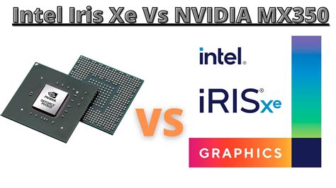 Intel Iris Xe Vs NVIDIA MX350: Which Is Better? – Geeks And God