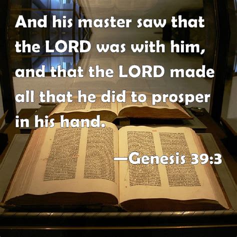 Genesis 39:3 And his master saw that the LORD was with him, and that ...