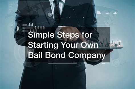 Simple Steps for Starting Your Own Bail Bond Company - Business Web Club