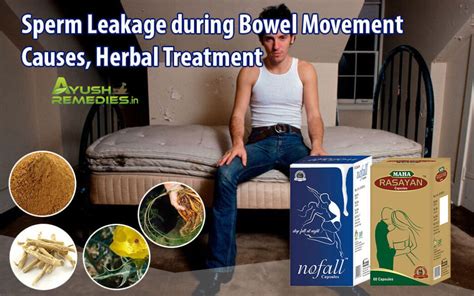 Sperm Leakage during Bowel Movement Causes, Herbal Treatment