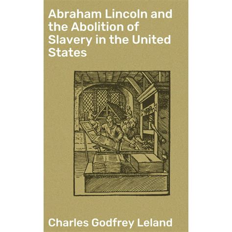 Abraham Lincoln and the Abolition of Slavery in the United States - eBook - Walmart.com ...