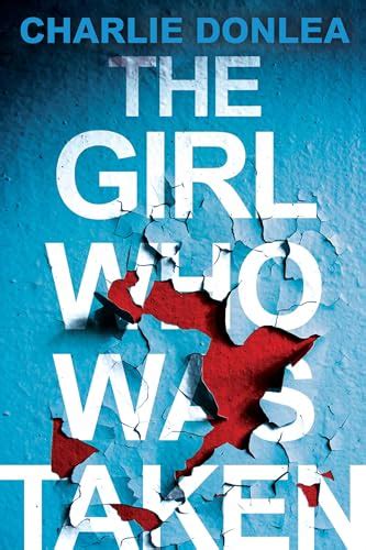 The Girl Who Was Taken by Charlie Donlea - BookBub