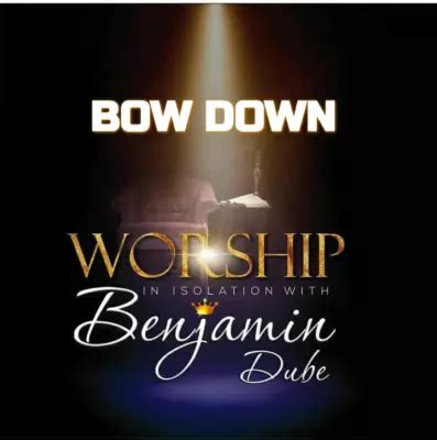 MP3 DOWNLOAD: Benjamin Dube - Bow Down and Worship Him (+ Lyrics ...