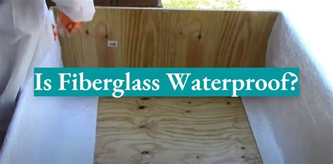 Is Fiberglass Waterproof? - WaterproofWiki