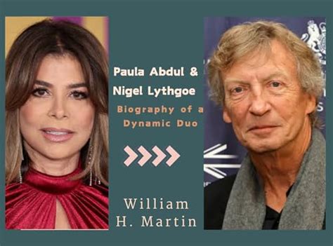 PAULA ABDUL AND NIGEL LYTHGOE BIOGRAPHY : Dynamic of a Duo by William H ...