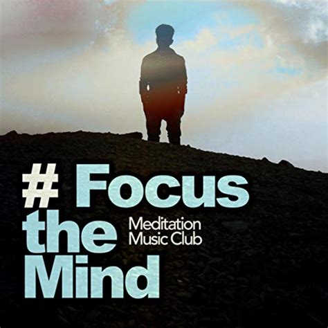 Amazon.com: # Focus the Mind : Meditation Music Club: Digital Music