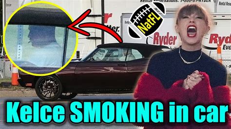 Taylor Swift caught Travis Kelce 'SMOKING' in car on way to Chiefs practice - YouTube