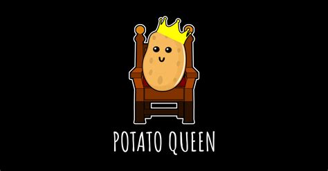 Potato Queen - Potato - Sticker | TeePublic