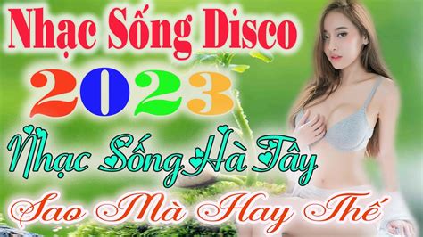 NHẠC SỐNG 2023⭐Nhạc Sống Disco CỰC SÔI ĐỘNG - Liên Khúc Nghe Cực NGỌT ...