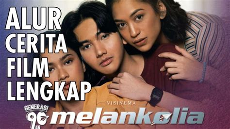 ALUR CERITA FILM GENERASI 90AN MELANKOLIA 2020 - YouTube