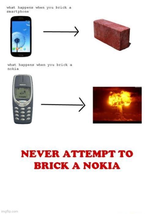 Do not attempt to brick nokia! - Imgflip